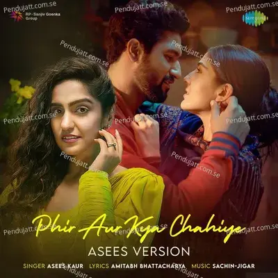 Phir Aur Kya Chahiye - Asees Version - Sachin-Jigar
