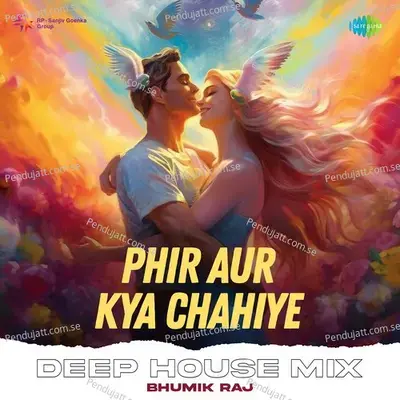 Phir Aur Kya Chahiye Deep House Mix - Bhumik Raj album cover 