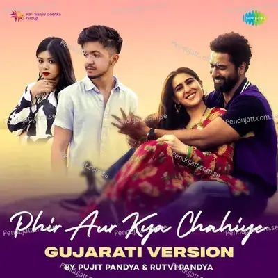 Phir Aur Kya Chahiye - Gujarati Version - Pujit Pandya album cover 