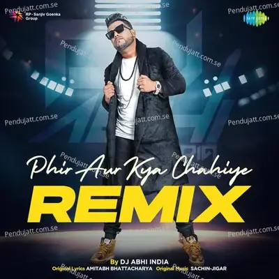 Phir Aur Kya Chahiye - Remix mp3 song