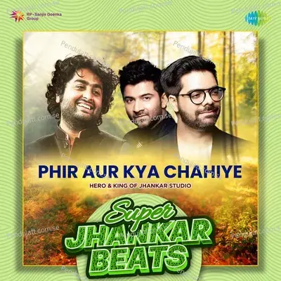 Phir Aur Kya Chahiye - Super Jhankar Beats - Hero And king Of Jhankar Studio album cover 
