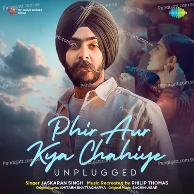 Phir Aur Kya Chahiye - Unplugged - Jaskaran Singh album cover 