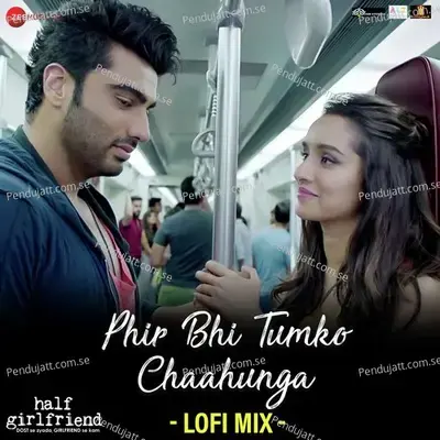 Phir Bhi Tumko Chaahunga Lofi Mix By L3Ad - L3AD