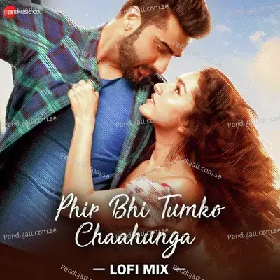 Phir Bhi Tumko Chaahunga - Lofi Mix - Dj Raahul Pai