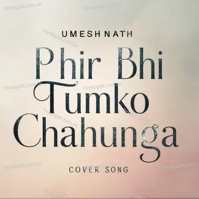 Phir Bhi Tumko Chahunga - Umesh Nath album cover 