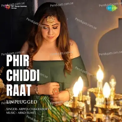 Phir Chiddi Raat - Unplugged - Arpita Chakraborty album cover 