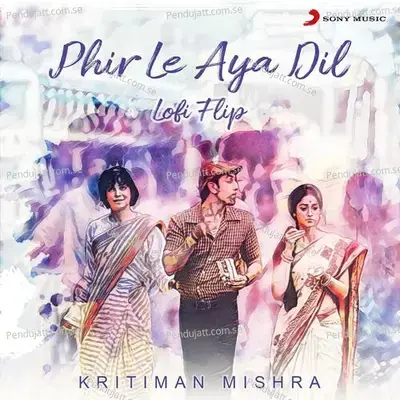 Phir Le Aya Dil - Kritiman Mishra album cover 