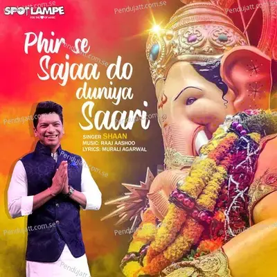 Phir Se Sajaa Do Duniya Saari - Shaan album cover 