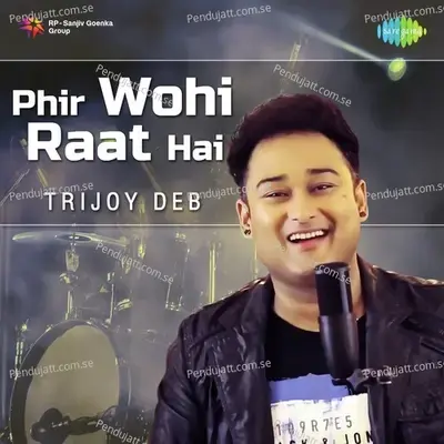 Phir Wohi Raat Hai Khwab Ki - Trijoy Deb album cover 