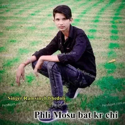 Phli Mosu Bat Kr Chi - Singer Ramsingh Bhedoli album cover 