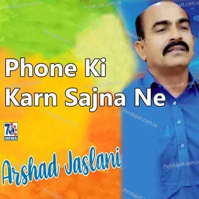 Phone Ki Karn Sajna Ne - Arshad Jaslani album cover 