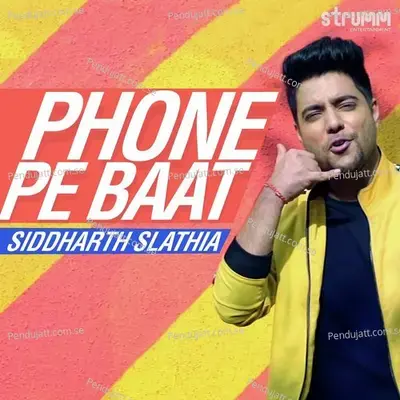 Phone Pe Baat - Siddharth Slathia