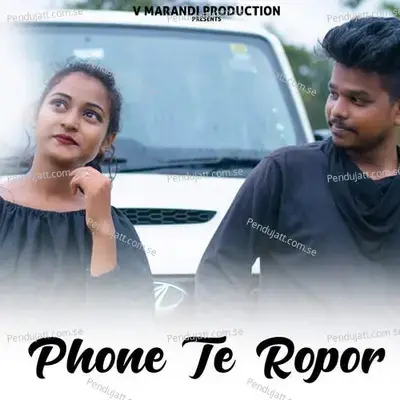 Phone Te Ropor - Dhani Marandi album cover 