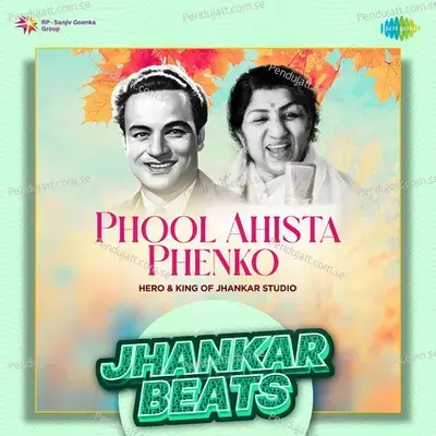 Phool Ahista Phenko - Jhankar Beats - Hero And king Of Jhankar Studio