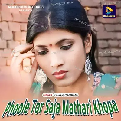 Phoole Tor Saja Mathari Khopa - Paritosh Mahata album cover 