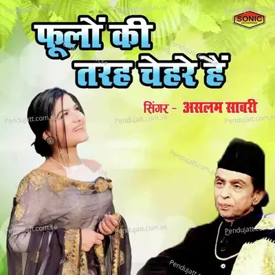 Phoolon Ki Tarah Chehare Hai - Aslam Sabri album cover 