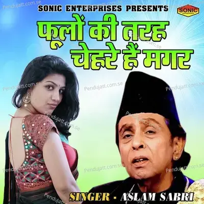 Phoolon Ki Tarah Chehre Hain Magar - Aslam Sabri album cover 