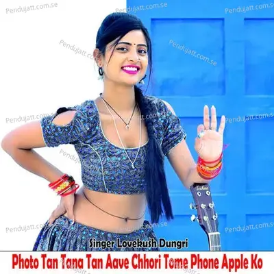 Photo Tan Tana Tan Aave Chhori Tome Phone Apple Ko - Lovekush Dungri