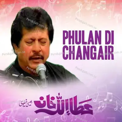 Phulan Di Changair - Attaullah Khan Esakhelvi album cover 