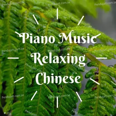 Piano Music Relaxing Chinese - Lakhan Hire album cover 