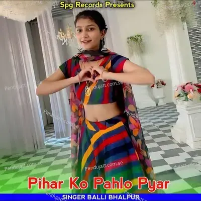 Pihar Ko Pahlo Pyar - Balli Bhalpur album cover 