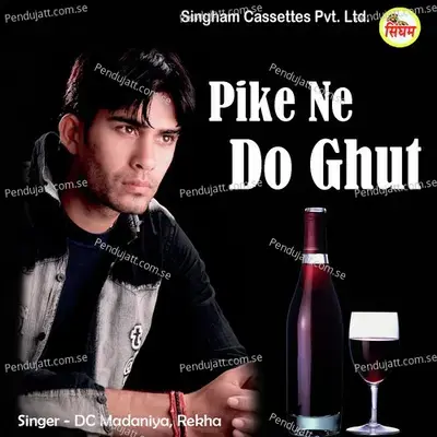 Pike Ne Do Ghut - Dc Madaniya album cover 