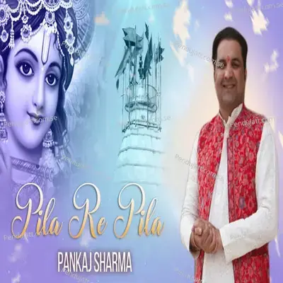 Pila Re Pila - Pankaj Sharma album cover 