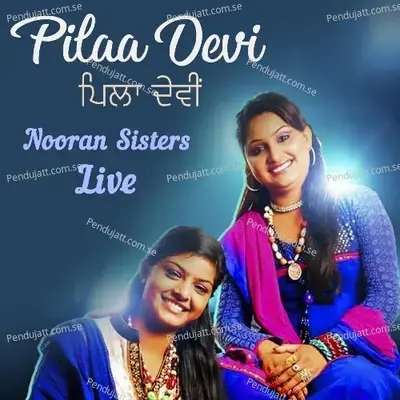 Pilaa Devi Nooran Sisters Live - Nooran Sisters album cover 