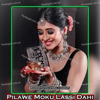 Pilawe Moku Lassi Dahi - Bhanwar Khatana album cover 