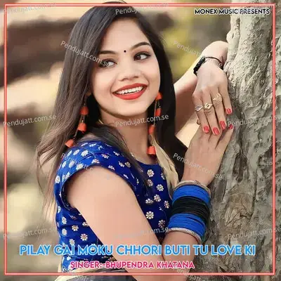 Pilay Gai Moku Chhori Buti Tu Love Ki - Bhupendra Khatana