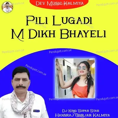 Pili Lugadi M Dikh - Hansraj Gurjar Kalmiya album cover 