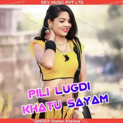 Pili Lugdi Khatu Shyam - Shaitan Khatana album cover 