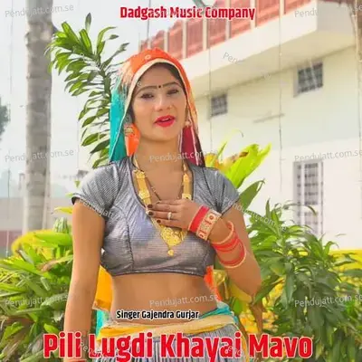 Pili Lugdi Khayai Mavo - Gajendra Gurjar