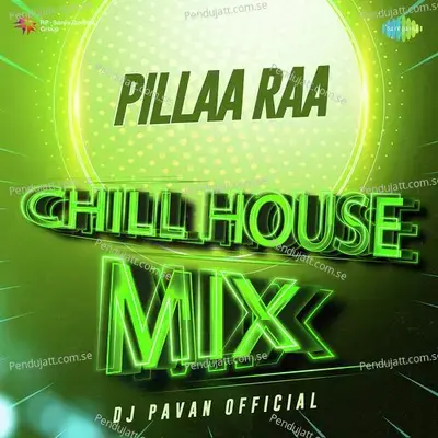 Pillaa Raa - Chill House Mix - Dj Pavan Official album cover 