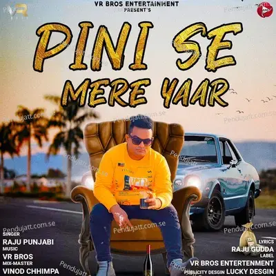 Pini Se Mere Yaar - Raju Punjabi album cover 