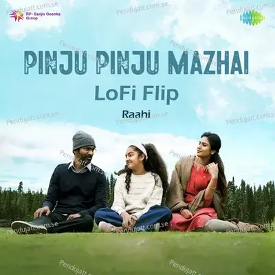 Pinju Pinju Mazhai Lofi Flip - Raahi album cover 