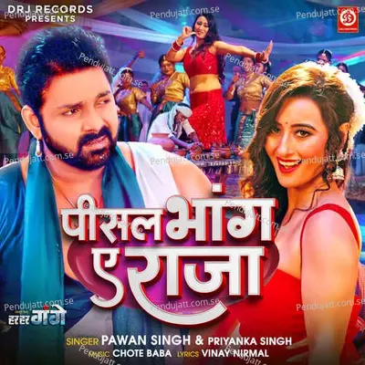 Pisal Bhang A Raja - Pawan Singh album cover 