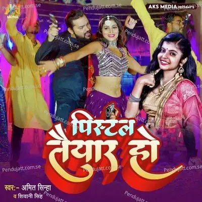 Pistal Taiyar Ho - Amit Sinha album cover 