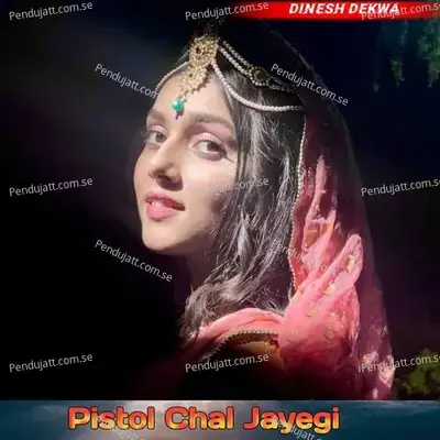 Pistol Chal Jayegi - Dinesh Dekwa album cover 