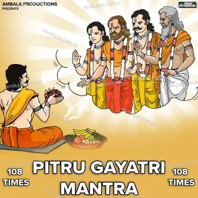 Pitru Gayatri Mantra 108 Times - Ashish Kalyan