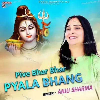 Pive Bhar Bhar Pyala Bhang - Anju Sharma album cover 