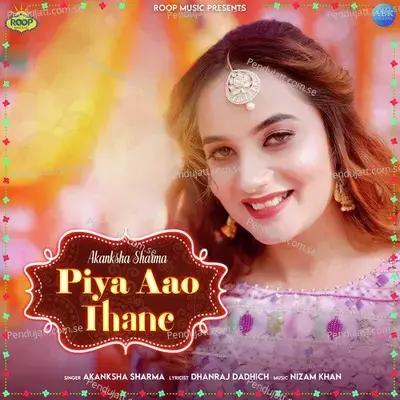 Piya Aao Thane - Akanksha Sharma album cover 