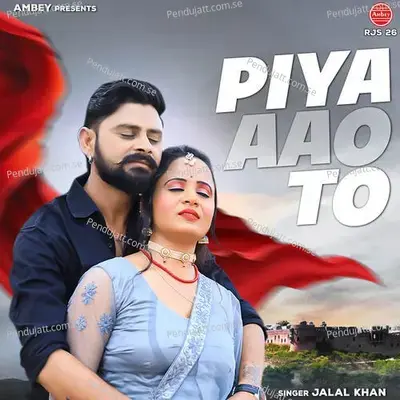 Piya Aao To - Jalal Khan album cover 