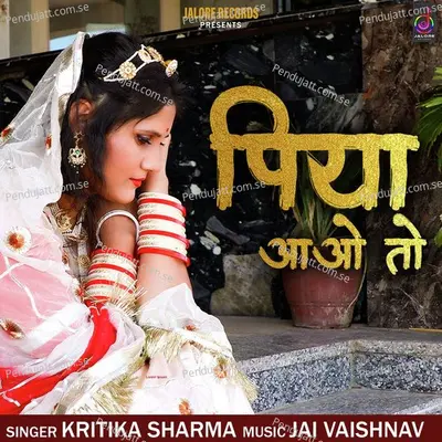 Piya Aao To - Kritika Sharma album cover 