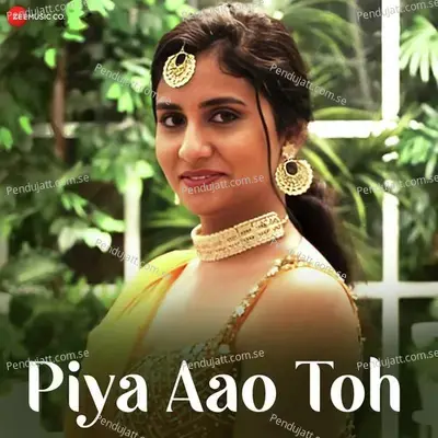 Piya Aao To - Nandini Tyagi album cover 