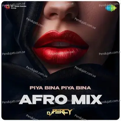 Piya Bina Piya Bina - Afro Mix - Dj Percy album cover 