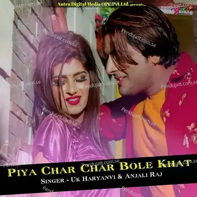 Piya Char Char Bole Khat - UK Haryanvi album cover 