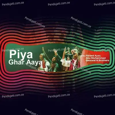 Piya Ghar Aaya  Coke Studio Season 11  - Fareed Ayaz Abu Muhammad Qawwal & Brothers