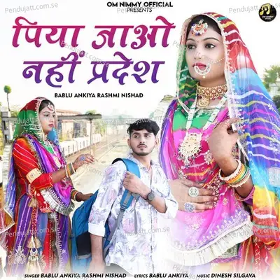 Piya Jao Nahi Pardesh - Bablu Ankiya