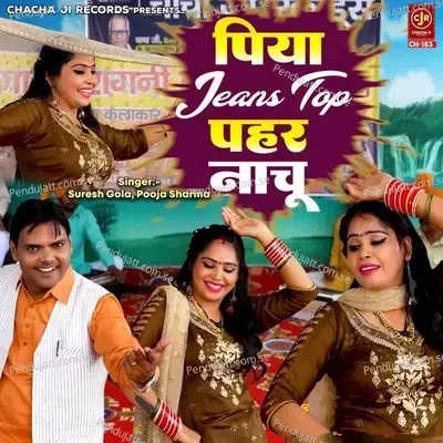 Piya Jeans Top Pehar Nachu - Suresh Gola album cover 